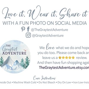Puede incluir: Una ilustraci&oacute;n de acuarela azul y blanca de monta&ntilde;as y &aacute;rboles con el texto "The Graytest Adventure" en un c&iacute;rculo. El texto "Love it. Wear it. Share it" est&aacute; por encima del c&iacute;rculo. El texto "With a fun photo on social media" est&aacute; debajo del c&iacute;rculo. Se incluyen iconos de redes sociales para Pinterest, Facebook e Instagram con el texto "@TheGraytestAdventure" y "@GraytestAdventure". El texto "We love what we do and hope you do too. Please come back and leave us a review. And then have fun shopping again! TheGraytestAdventure.etsy.com" est&aacute; en el lado derecho de la imagen. El texto "Care Instructions" est&aacute; por encima del texto "Turn Inside Out Machine Wash Cold Do Not Bleach Dry On Low. Iron Low-Inside Out".