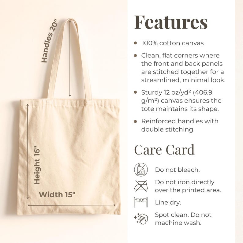 May include: Cream-colored tote bag with dimensions of 16" height, 15" width, and 20" handles. Features include 100% cotton canvas, reinforced handles, and a streamlined design. Care instructions: do not bleach, iron, or machine wash.