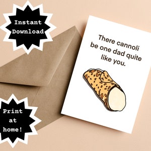 INSTANT DOWNLOAD! Print At Home! Funny Father's Day Pun Cannoli Greeting Card