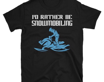 Jag skulle hellre åka snöskoter vintersport kortärmad t-shirt unisex
