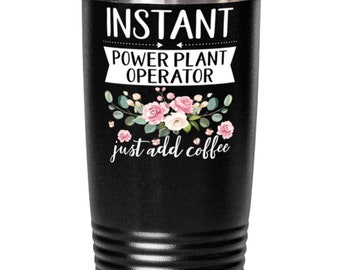 Instant Power Plant Operator Just Add Coffee, Power Plant Operator Tumbler, Gifts For Her, Best Friend Tumbler Funny Dark Coffee Tumbler