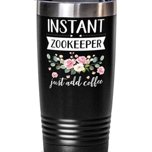 Instant Zookeeper Just Add Coffee, Zookeeper Tumbler, Gifts For Her, Best Friend Tumbler Funny Dark Coffee Tumbler Novelty Office Desk