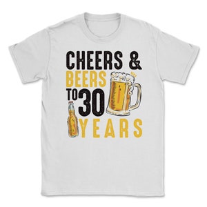 30th Birthday Gifts Drinking Shirt for Men or Women - Cheers and Beers