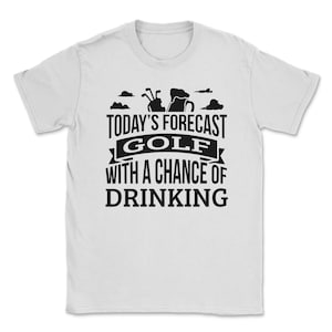 Today's Forecast golf With A Chance Of Drinking Funny Gift Idea Adult Fun Saying Holiday Shirt