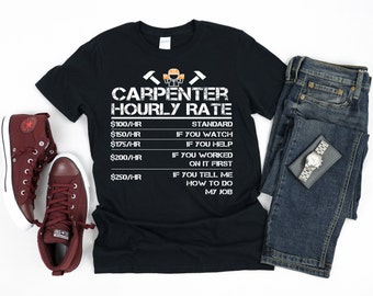Carpenter Shirt - Funny Carpenter Hourly Rate Tshirt Wood Working Labor Rates - Unisex Carpentry woodwork gifts Tee - Gift for Handyman
