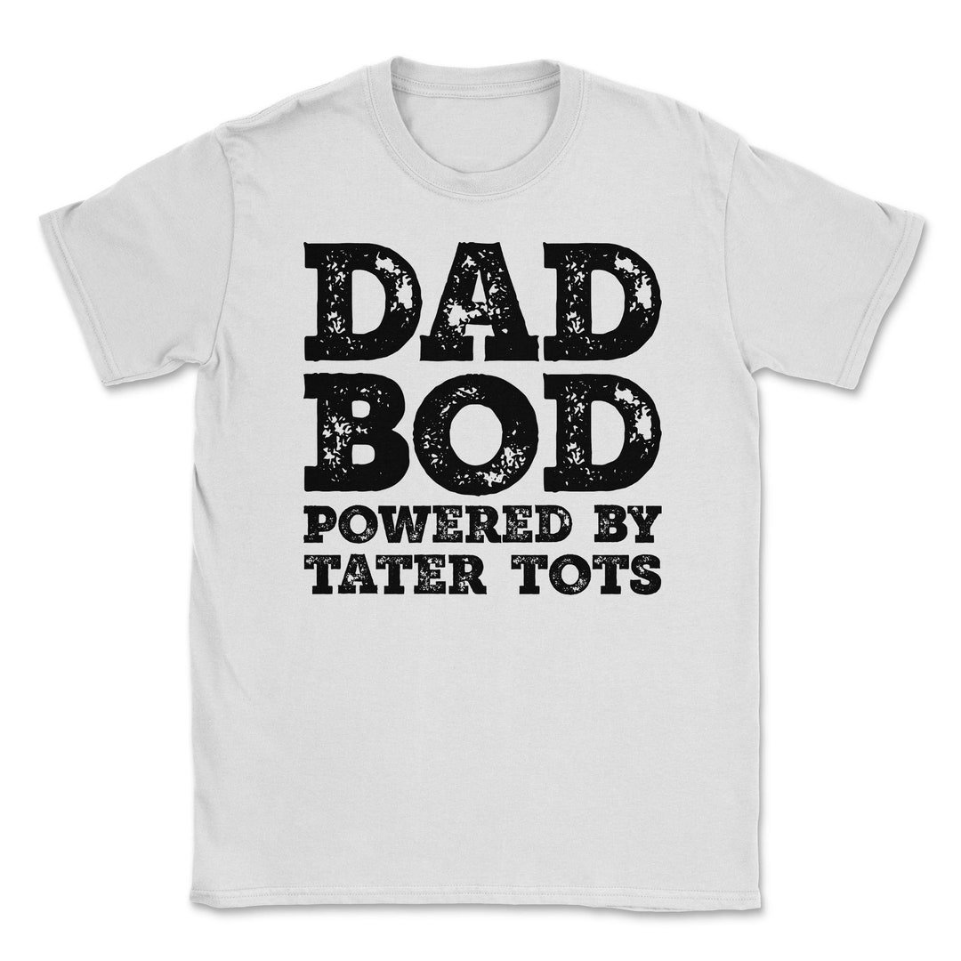 Dad Bod Powered by Tater Tots Funny Food Lovers Father Figure - Etsy