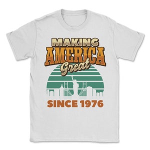Making America Great Since 1976 Vintage Birthday Gift Idea