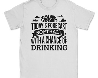 Today's Forecast Softball With A Chance Of Drinking Funny Gift Idea Adult Fun Saying Holiday Shirt