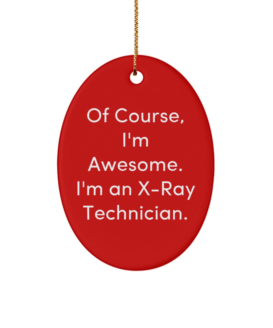 Cool Xray Technician Gifts, of Course, I'm Awesome. I'm an Xray, New