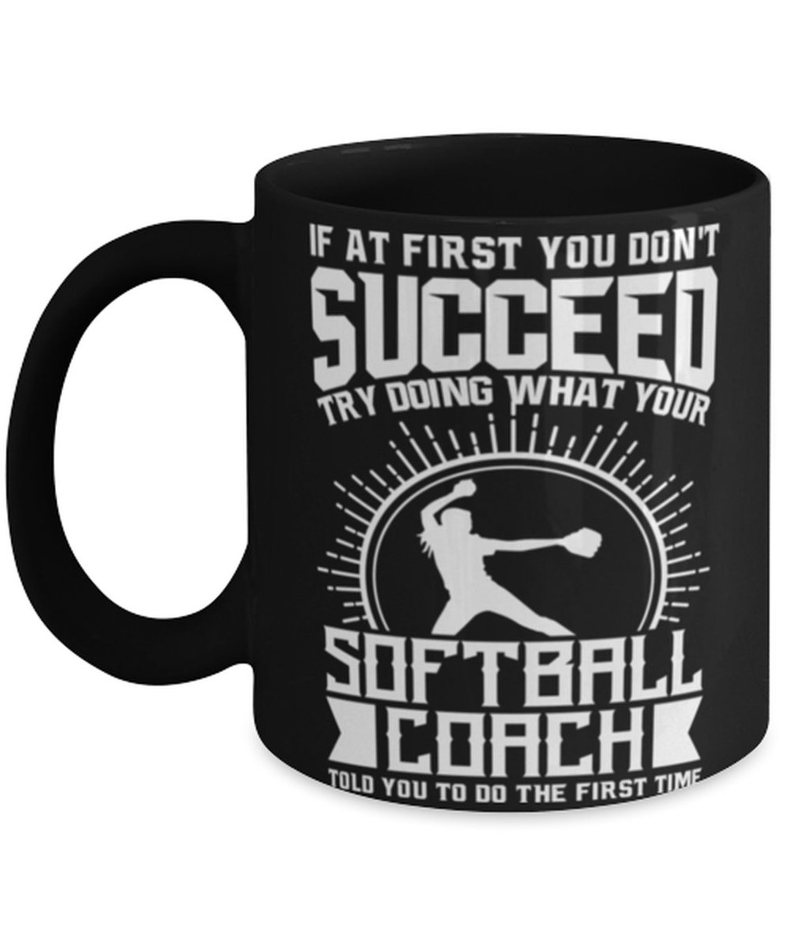 Softball Coach Mug Try Doing What Your Softball Coach Told Etsy