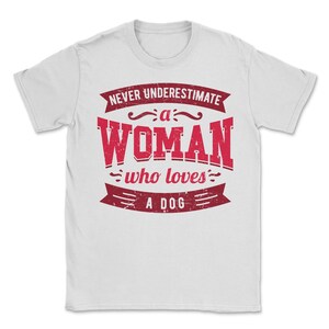 Never Underestimate a Woman Who Loves A Dog Shirt Great saying gift for her with this funny mug for women