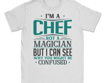 I'm A Chef Not A Magician But I can See Why You Might Be Confused