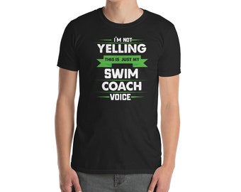 Swim Coach Gift Shirt - I&#39;m Not Yelling This Is Just My Swim Coach Voice  Unisex T-Shirt - Funning Coaching Swim Class shirt