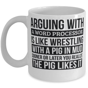 Word Processor Mug, Like Arguing With A Pig In Mud Word Processor Gifts Funny Saying Mug Gag Gift Office Desk Boss Gift