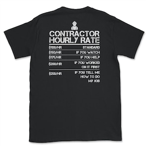 Contractor Hourly Rate Shirt Funny builder - Back Of Shirt Printed - Handyman Gift Idea Unisex T-Shirt, Funny Contractor Gift Idea