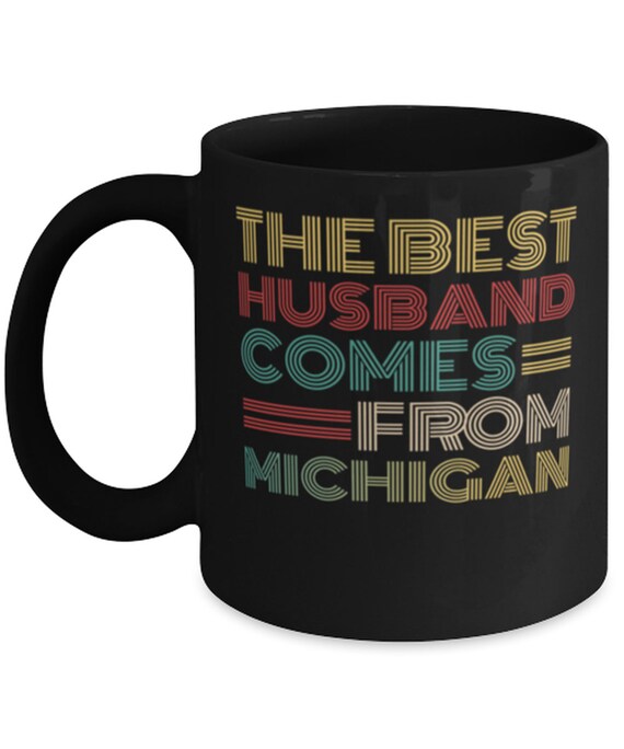 The Best Husband Comes From Michigan Best Gifts for Him, Gift Idea