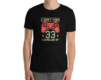Camisa gamer de cumpleaños número 33 no giré 33 subí de nivel la camiseta