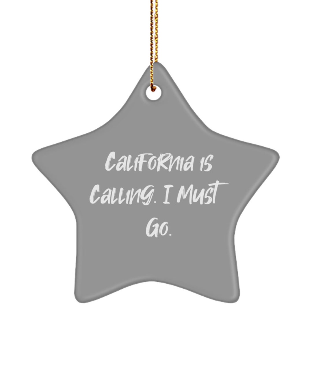 Sarcastic California Gifts, California is Calling. I Must Go