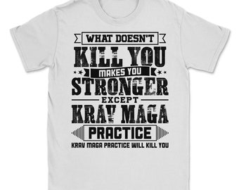 What Doesn&#39;t Kill Makes You Stronger Except Krav Maga Practice Player Coach Gift