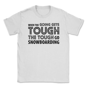 Quando as coisas ficam difíceis, os difíceis vão para o snowboard