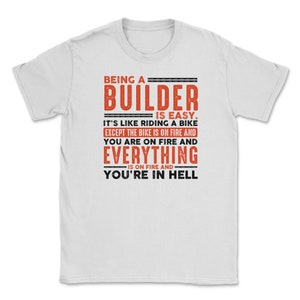 Essere un costruttore è una camicia facile Tutto in fiamme, idea regalo Funny Builder