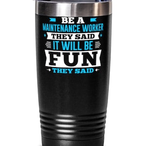 Be A Maintenance Worker They Said It Will Be Fun Novelty Tumbler