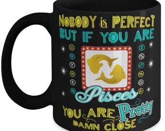 Retro Nobody Is Perfect But If You Are Pisces You Are Pretty Close Zodiac Mug Birthday Gift Idea
