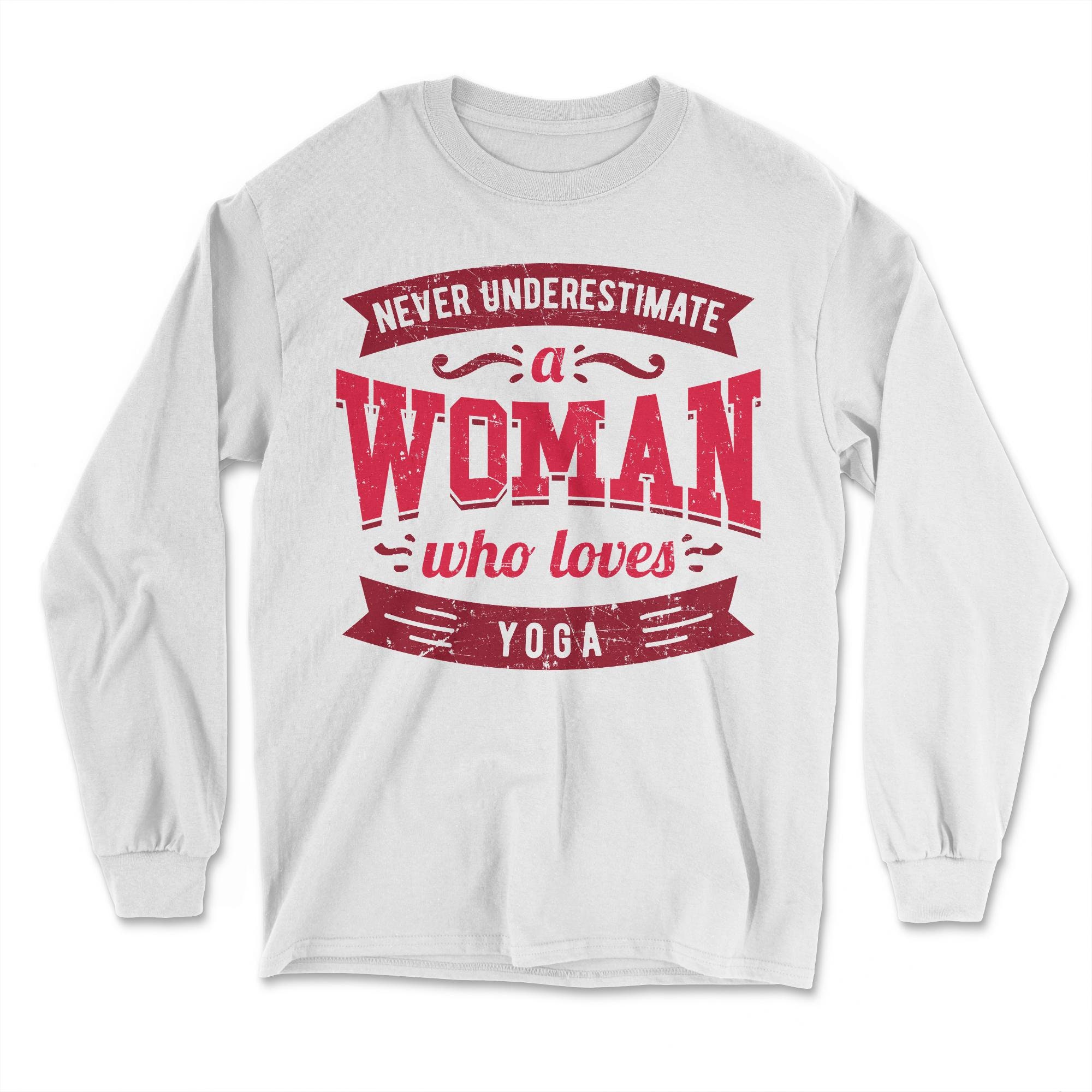 Never Underestimate a Woman Who Loves Yoga Shirt Great Saying Gift