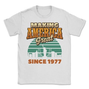 Making America Great Since 1977 Vintage verjaardagscadeau idee
