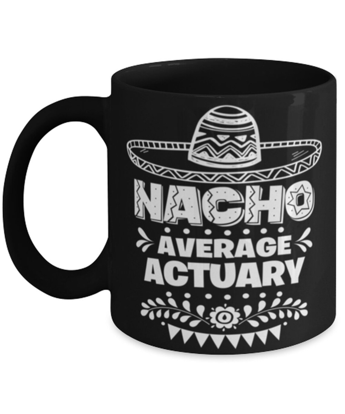 nacho-average-actuary-mug-funny-unique-present-for-cinco-de-etsy