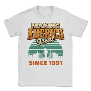 Making America Great Since 1991 Vintage Birthday Gift Idea