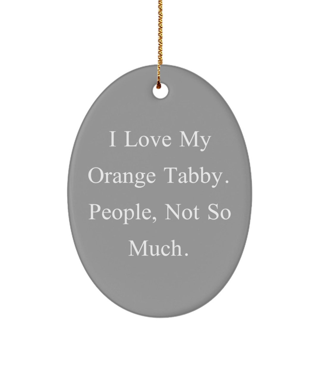 Inspire Orange Tabby Cat Gifts, I Love My Orange Tabby. People, Not so ...