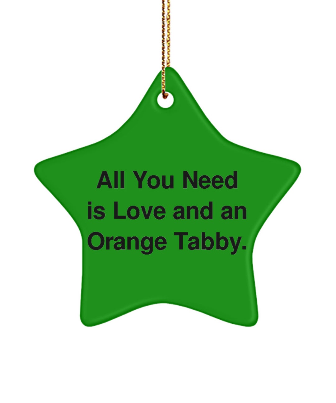 Orange Tabby Cat Gifts for Cat Lovers, All You Need is Love and an ...