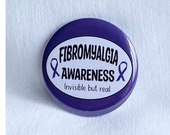 Fibromyalgia Pin badge - “Fibromyalgia Awareness, invisible but real” - 50mm