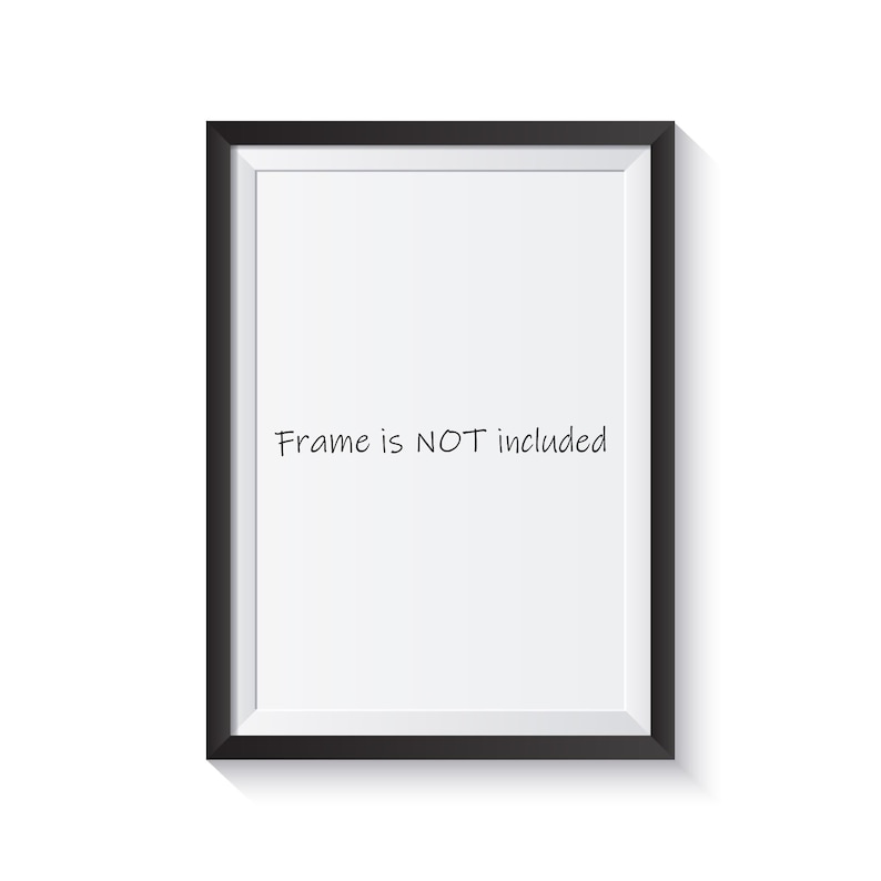 May include: A black picture frame with a white mat and a white background. The text "Frame is NOT included" is written in black on the white background.