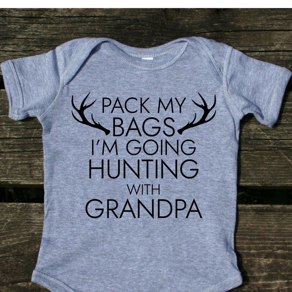 Pack My Bags I'm Going Hunting With Grandpa Baby Boy Bodysuit
