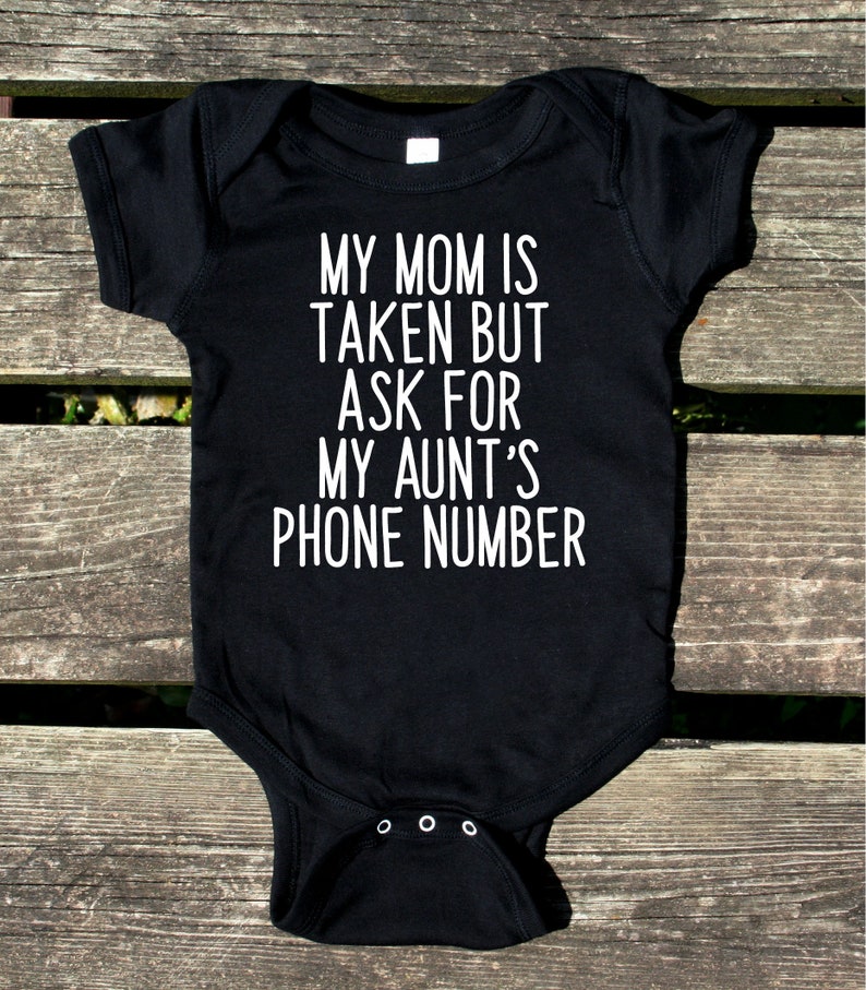 My Mom Is Taken But Ask For My Aunt/'s Phone Number Baby Bodysuit Funny Girl Boy Clothing