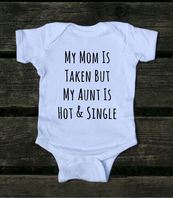 My Mom Is Taken But Ask For My Aunt/'s Phone Number Baby Bodysuit Funny Girl Boy Clothing