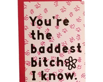 You&#39;re the Baddest Bitch I Know
