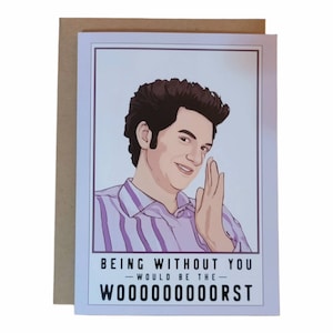 Estar sin ti sería el woooorst (Jean-Ralphio)