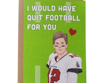 I Would Have Quit Football For You (Tom Brady)