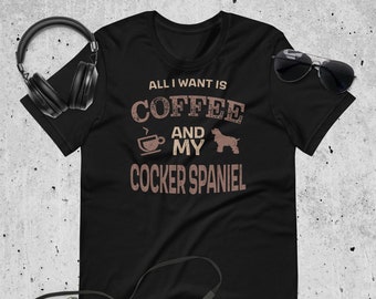 Cocker Spaniel Shirt Gift Owner T-Shirt Gift for Coffee Lover TShirt for Dog Coffee Lover of Coffee Shirt for Spaniel Dog Mom Dog Tee Gift