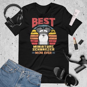Best Mini Schnauzer Mom Ever T-Shirt, Top Dog Mom Tee, Schnauzer Lover's Perfect Gift, Pet Mom Apparel, Schnauzer Owner, Dog Owners Present