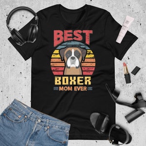 Best Boxer Mom Ever T-Shirt, Top Dog Mom Tee, German Boxer Dog Dog Lover&#39;s Perfect Gift, Pet Mom Apparel, American Boxer Owner, Dog Gift