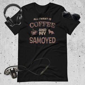 Samoyed Shirt Gift for Samoyed T-Shirt Gift for Coffee Lover TShirt for Dog and Coffee Lover of Coffee Shirt for Samoyed Mom Funny Dog Tee