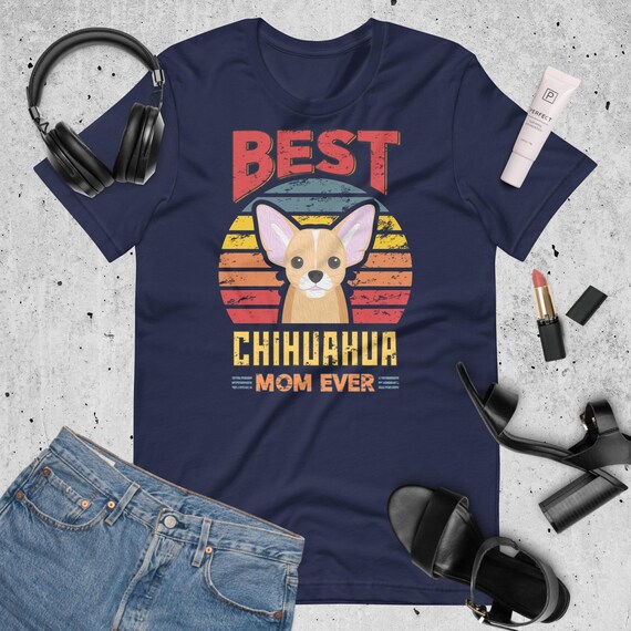 Best Chihuahua Mom Ever T shirt Top Dog Mom Tee Short Hair Lover s Perfect Gift Pet Mom Apparel Long Hair Owner Dog Owners Present Etsy Canada