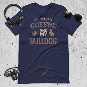 Bulldog Shirt Gift for Bulldog Owner T-Shirt Gift for Coffee Lover TShirt for Dog and Coffee Lover of Coffee Shirt for Bulldog Mom Tee Gift