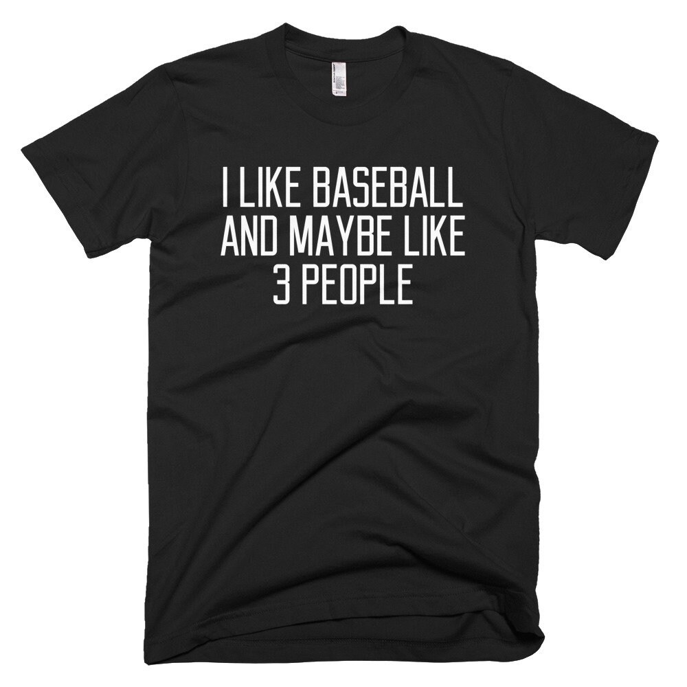 I Like Baseball and Maybe Like 3 People Short-sleeve T-shirt - Etsy