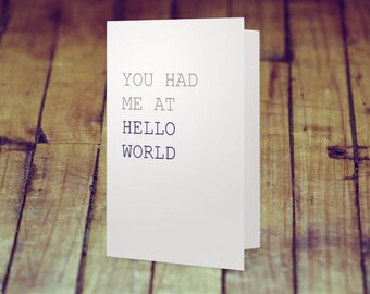 You Had Me At "Hello World" – Love Card – Romantic Card – Nerdy Card – Valentine's Day