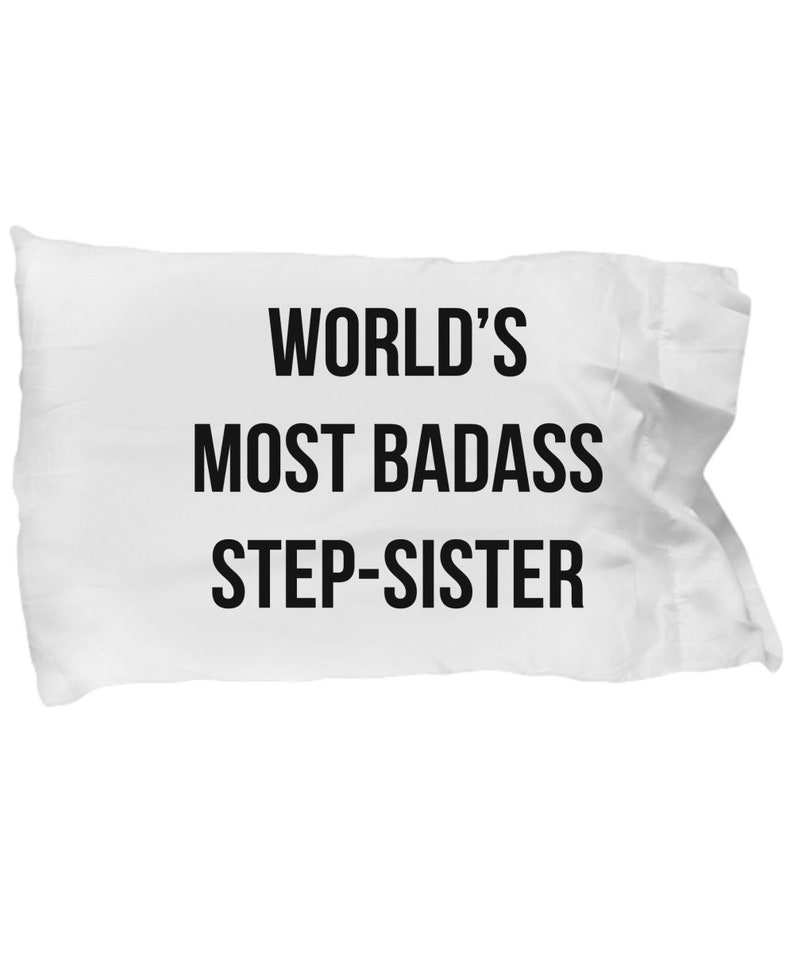 Funny Step Sister Pillow Case Gifts For Stepsis Half Sister Sister In Law Sibling Family Pillowcase for Christmas Valentines Day Most Badass